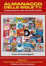 Almanacco delle sigle TV. Catalogo illustrato della discografia italiana. Vol. 1: 45 giri d'epoca delle sigle di cartoni e pupazzi animati, I.