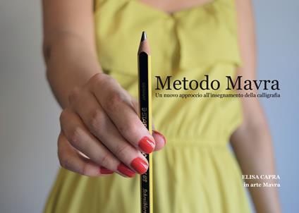 Metodo Mavra. Un nuovo approccio all'insegnamento della calligrafia - Elisa Capra - copertina