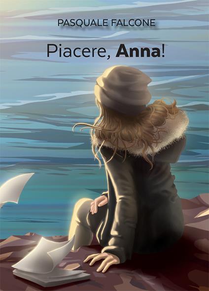 Piacere, Anna. Sceneggiatura di un film non ancora girato - Pasquale Falcone - copertina