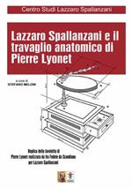 Lazzaro Spallanzani e il travaglio anatomico di Pierre Lyonet. Replica della tavoletta di Pierre Lyonet realizzata da Fra Fedele da Scandiano per Lazzaro Spallanzani. Ediz. illustrata