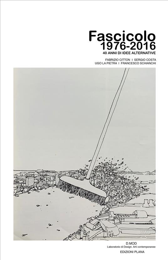 Fascicolo 1976-2016. 40 anni di idee alternative - Fabrizio Citton,Sergio Costa,Ugo La Pietra - copertina