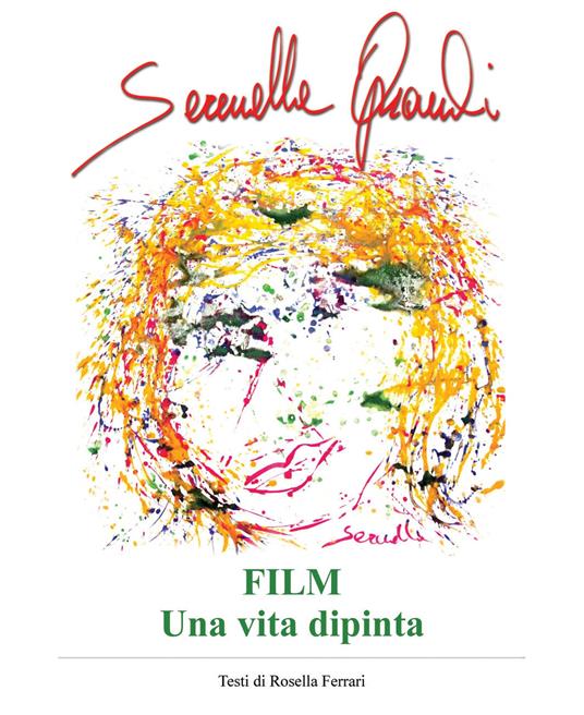 Serenella Oprandi. Film. Una vita dipinta. Ediz. illustrata - Serenella Oprandi - copertina