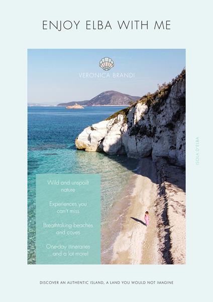 Enjoy Elba with me. Discover an authentic island, a land you would not imagine - Veronica Brandi - copertina