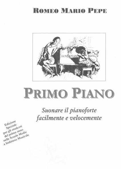 Primo Piano. Suonare il pianoforte facilmente e velocemente - Romeo Mario Pepe - copertina