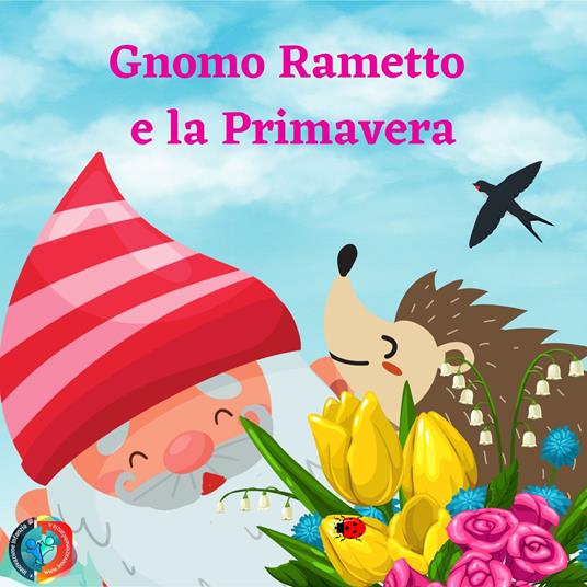 Gnomo Rametto e la primavera. Ediz. illustrata - Francesca Terzi - copertina