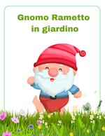 Gnomo Rametto in giardino