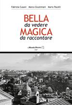 Roma. Bella da vedere magica da raccontare