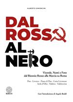 Dal Rosso al Nero. Vicende, Nomi e Foto dal Biennio Rosso alla Marcia su Roma Pisa-Livorno-Piano di Pisa-Costa Livornese Isola d'Elba-Valdera-Valdicecina. Ediz. illustrata