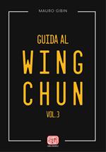 Guida al wing-chun. Vol. 3