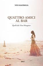 Quattro amici al bar. Quelli del «Fata Morgana»