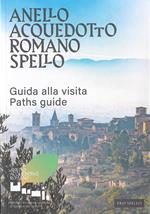 Anello acquedotto romano Spello. Guida alla visita-Paths guide. Ediz. bilingue