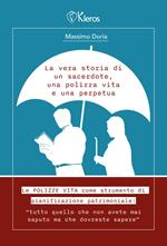 La vera storia di un sacerdote, una polizza vita e una perpetua. Le polizze vita come strumento di pianificazione patrimoniale. Tutto quello che non avete mai saputo ma che dovreste sapere