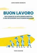 Buonlavoro. dieci esercizi di intelligenza emotiva e una riflessione sullo human manager