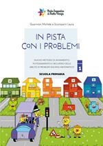 In pista con i problemi. Nuovo metodo di avviamento, potenziamento e recupero delle abilità di problem solving matematico. Con 14 schede cartacee. Vol. 1