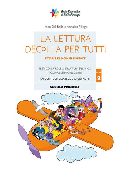 La lettura decolla per tutti. Storie di nonni e nipoti. Testi con parole a struttura sillabica a complessità crescente. Ediz. illustrata. Vol. 2 - Irene Dal Bello,Annalisa Piliego - copertina