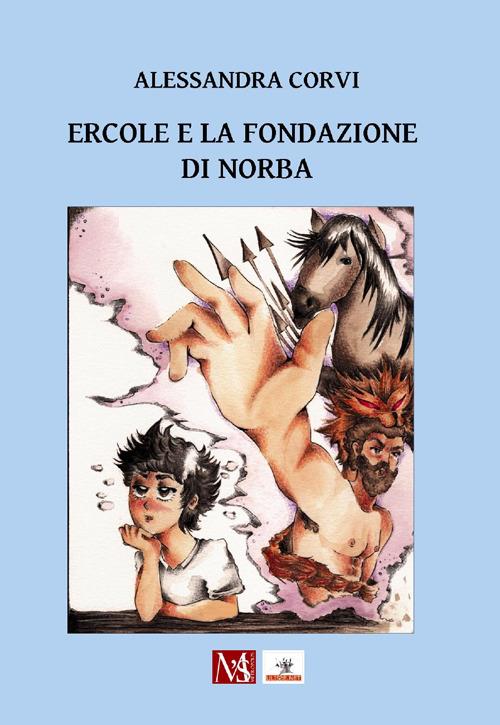 Ercole e la Fondazione di Norba - Alessandra Corvi - copertina