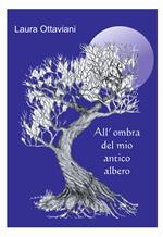 All’ombra del mio antico albero