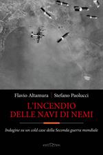 L'incendio delle navi di Nemi. Indagine su un cold case della Seconda guerra mondiale