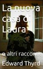 La nuova casa di Laura e altri racconti