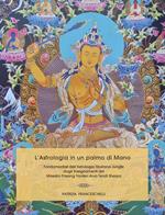 L'astrologia in un palmo di mano. Fondamentali dell'astrologia tibetana JungTsi