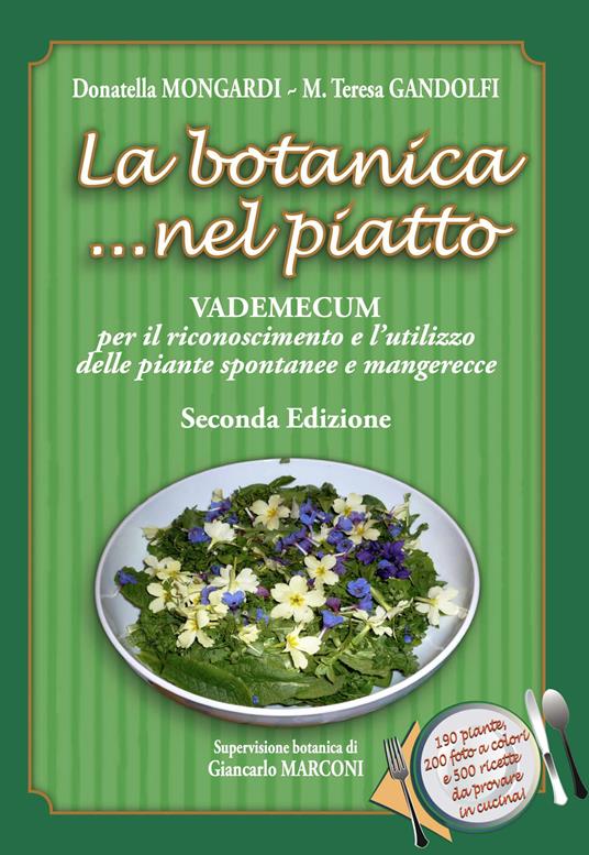 La botanica... nel piatto. Vademecum per il riconoscimento e l'utilizzo delle piante spontanee mangerecce - Donatella Mongardi,Maria Teresa Gandolfi - copertina