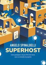 Superhost. Come guadagnare con gli affitti brevi senza avere un immobile di proprietà