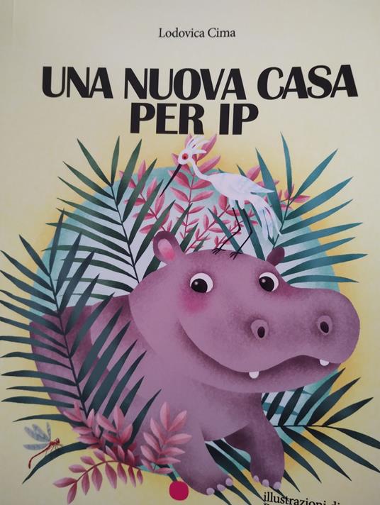 Una Nuova casa per Ip. Ediz. illustrata - Lodovica Cima - copertina