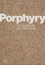 Porphyry. Technical guide to a noble stone