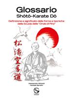 Glossario Shoto Karate Do. Definizione e significato delle forme e tecniche della Scuola delle «Onde di Pino»