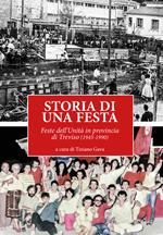 Storia di una festa. Feste dell'Unità in provincia di Treviso (1945-1990)