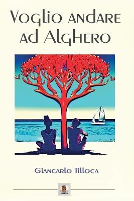 Voglio andare ad Alghero - Giancarlo Tilloca - copertina