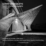 Lithic Sensuality. Stone Architecture Photography. Giuseppe Fallacara 2016-2023. Seven years of photography by Gaz Blanco around Giuseppe Fallacara's research on steretomic design. Ediz. illustrata