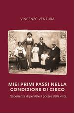 Miei primi passi nella condizione di cieco. L'esperienza di perdere il potere della vista