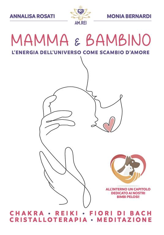 Mamma & Bambino. L'energia dell'universo come scambio d'amore. Nuova ediz. - Monia Bernardi,Annalisa Rosati - copertina