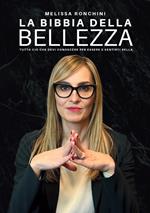 La bibbia della bellezza. Tutto ciò che devi conoscere per essere e sentirti bella