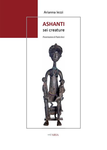 Ashanti. Sei creature - Arianna Iezzi - copertina