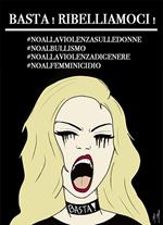 Basta! Ribelliamoci!#noallaviolenzasulledonne #noalbullismo #noallaviolenzadigenere #noalfemminicidio