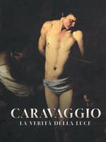 Caravaggio. La verità della luce. Catalogo della mostra (Catania, 2 giugno-6 ottobre 2024). Ediz. illustrata