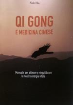 Qi gong e medicina cinese. Manuale per attivare e riequilibrare la nostra energia vitale