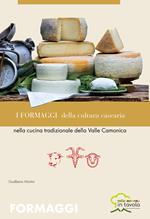 I formaggi della cultura casearia nella cucina tradizionale della valle camonica