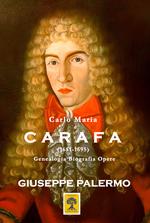 Carlo Maria Carafa (1651-1695). Genealogia biografia opere. Ediz. illustrata