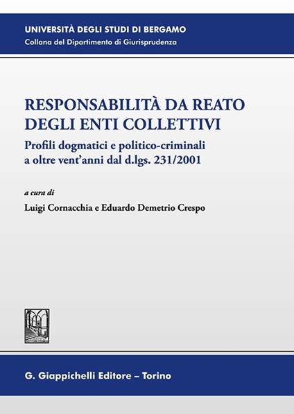 Responsabilità da reato degli enti collettivi. Profili dogmatici e politico-criminali a oltre vent’anni dal d.lgs. 231/2001 - copertina