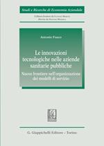 Le innovazioni tecnologiche nelle aziende sanitarie pubbliche. Nuove frontiere nell’organizzazione dei modelli di servizio