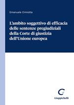 L'ambito soggettivo di efficacia delle sentenze pregiudiziali della Corte di giustizia dell'Unione europea