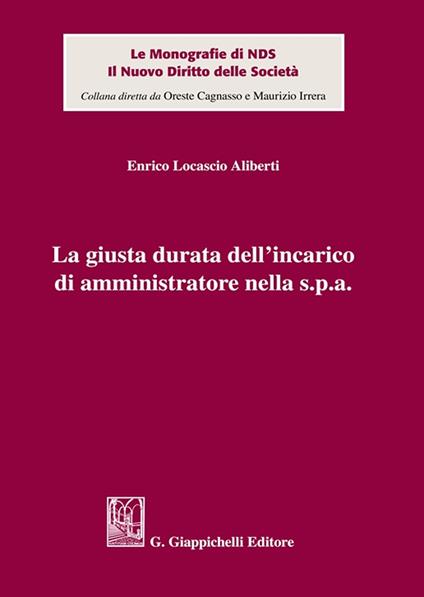 La giusta durata dell'incarico di amministratore nella s.p.a. - Enrico Locascio Aliberti - copertina