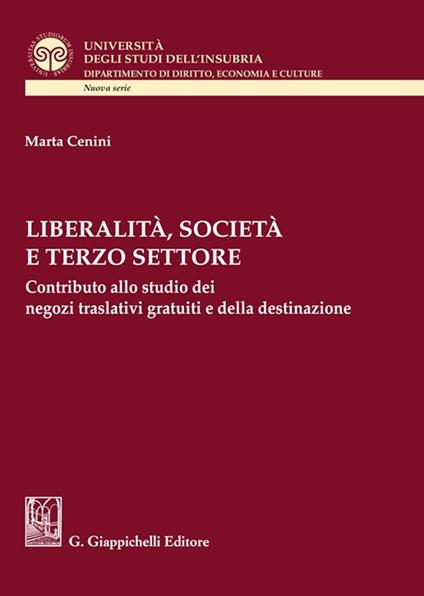 Liberalità, società e terzo settore. Contributo allo studio dei negozi traslativi gratuiti e della destinazione - Marta Cenini - copertina