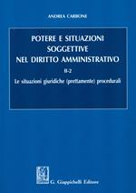 Potere e situazioni soggettive nel diritto amministrativo. Vol. 2/2: Le situazioni giuridiche (prettamente) procedurali