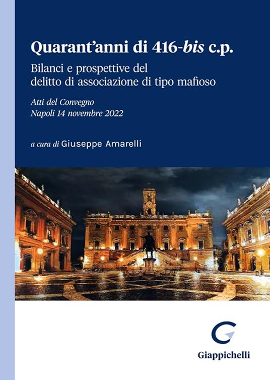 Quarant'anni di 416-bis c.p. Bilanci e prospettive del delitto di associazione di tipo mafioso. Atti del Convegno (Napoli, 14 novembre 2022) - copertina