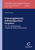 Il favoreggiamento dell'immigrazione irregolare. Tra overcriminalisation e tutela dei diritti fondamentali