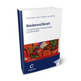 Business@heart. User-friendly guide to business english for italian students - Elena Malaffo,Laura Basta,Karen L. Maddick - copertina